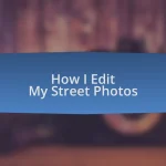 How I Edit My Street Photos