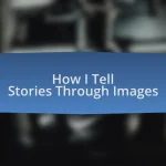 How I Tell Stories Through Images