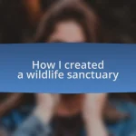 How I created a wildlife sanctuary
