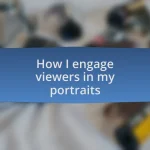 How I engage viewers in my portraits