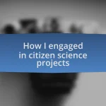 How I engaged in citizen science projects