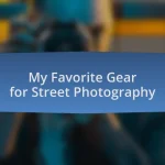 My Favorite Gear for Street Photography
