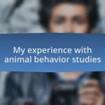 My experience with animal behavior studies