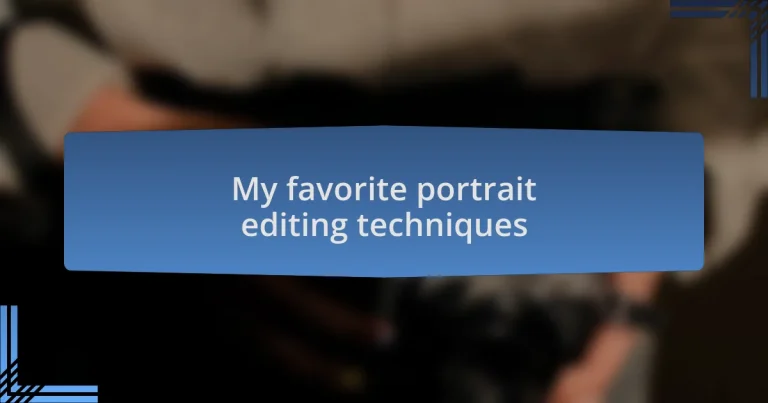 My favorite portrait editing techniques
