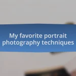 My favorite portrait photography techniques