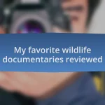 My favorite wildlife documentaries reviewed