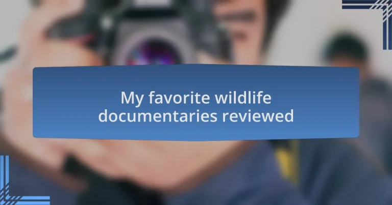 My favorite wildlife documentaries reviewed