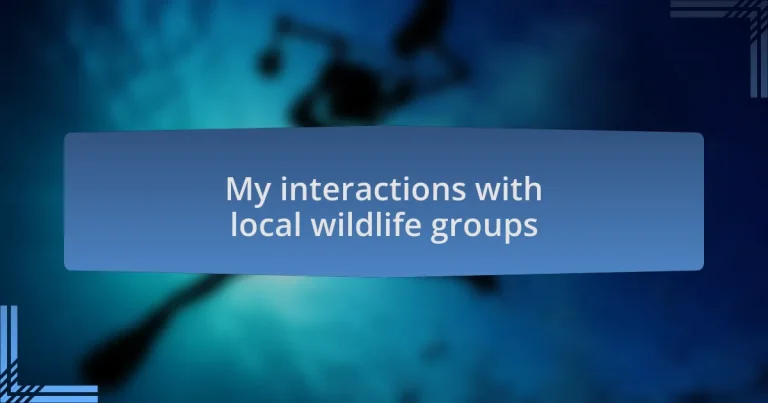 My interactions with local wildlife groups