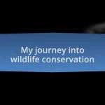 My journey into wildlife conservation