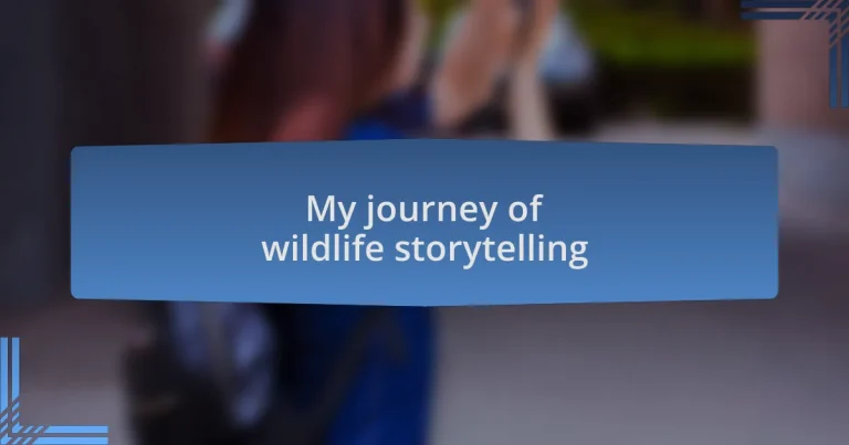 My journey of wildlife storytelling