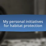 My personal initiatives for habitat protection