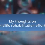 My thoughts on wildlife rehabilitation efforts