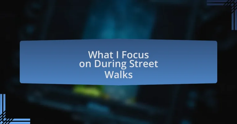 What I Focus on During Street Walks