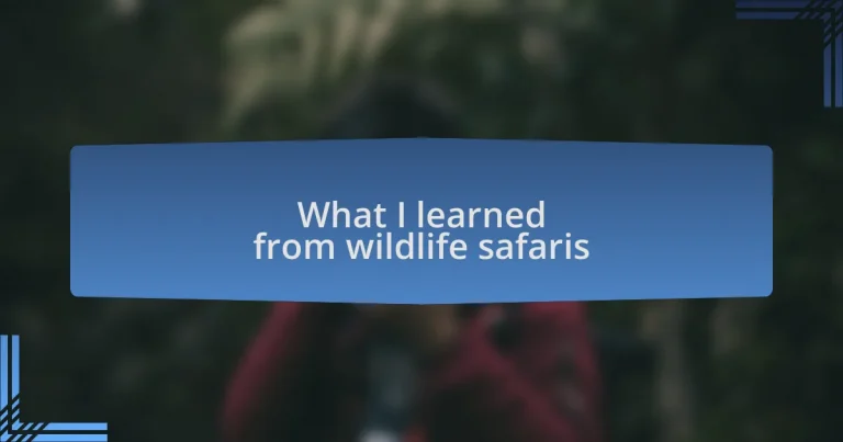 What I learned from wildlife safaris
