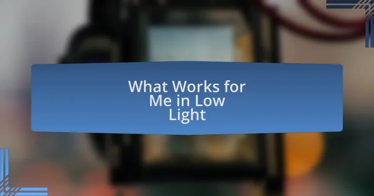 What Works for Me in Low Light