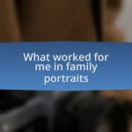 What worked for me in family portraits