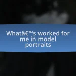What’s worked for me in model portraits