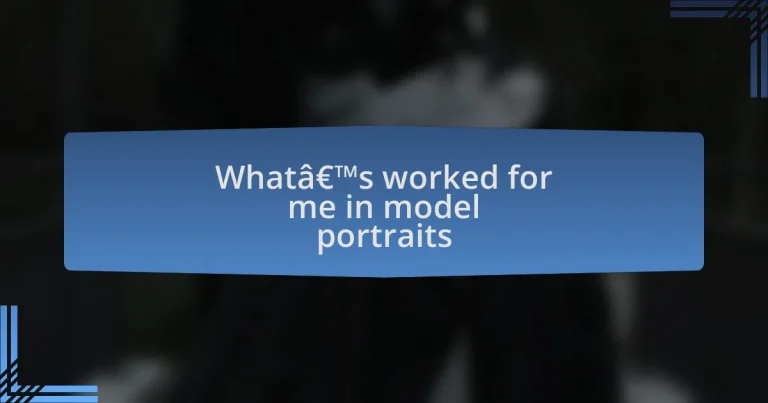 What’s worked for me in model portraits